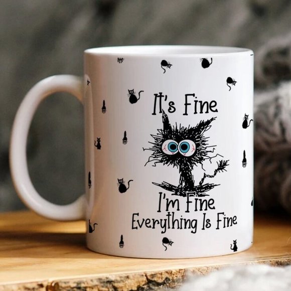 Hand Crafted Other - I'm fine, It's fine, Everything is fine Coffee Mug